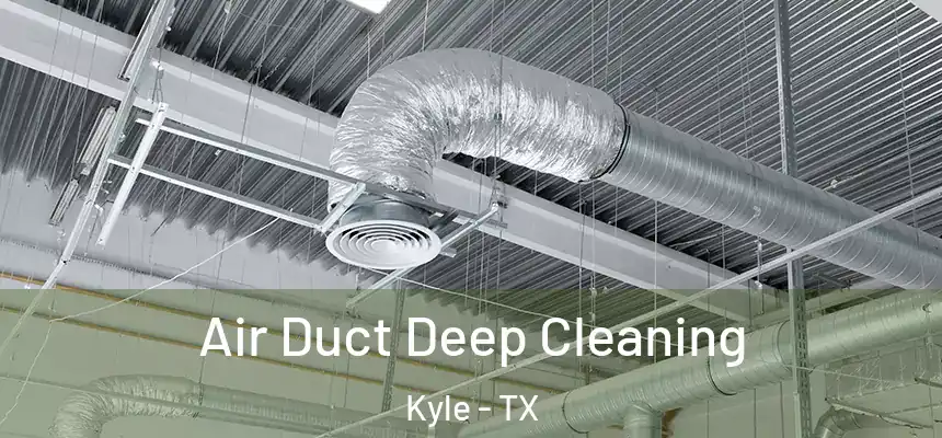 Air Duct Deep Cleaning Kyle - TX