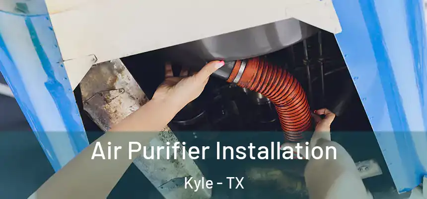 Air Purifier Installation Kyle - TX