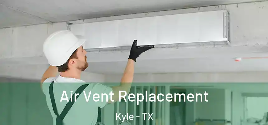 Air Vent Replacement Kyle - TX