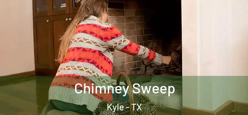 Chimney Sweep Kyle - TX