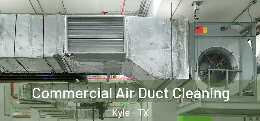 Commercial Air Duct Cleaning Kyle - TX