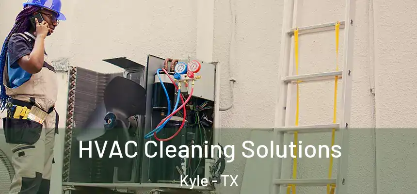 HVAC Cleaning Solutions Kyle - TX