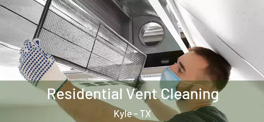 Residential Vent Cleaning Kyle - TX