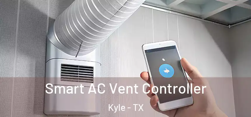 Smart AC Vent Controller Kyle - TX