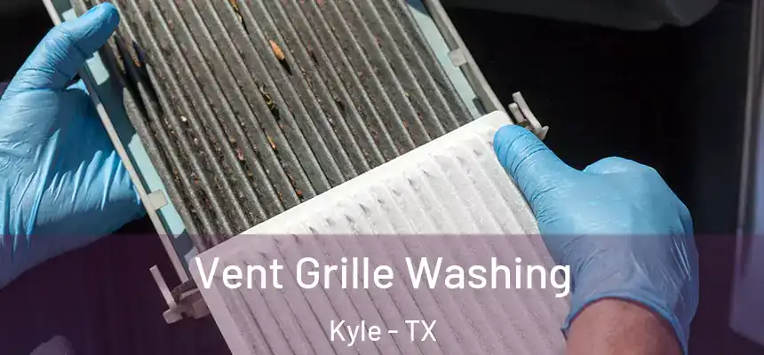 Vent Grille Washing Kyle - TX