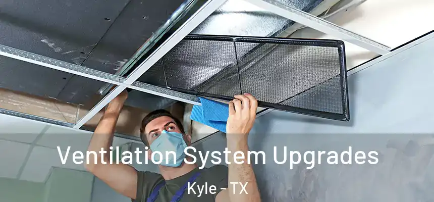 Ventilation System Upgrades Kyle - TX
